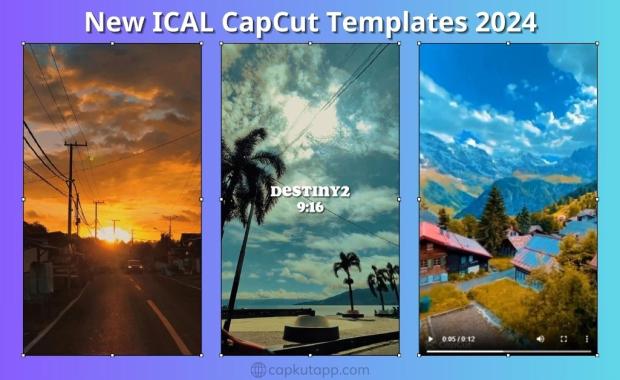 Summary of new ICAL CapCut Templates in 2024 with Capcut App